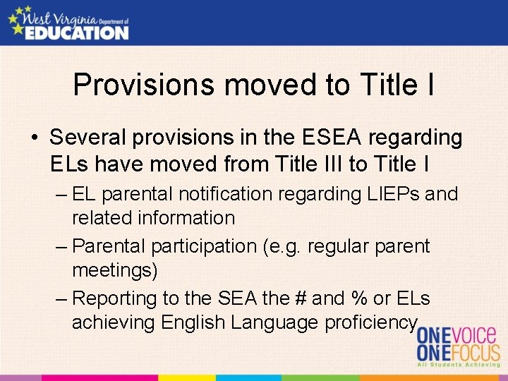 Provisions moved to Title I • Several provisions in the ESEA regarding ELs have