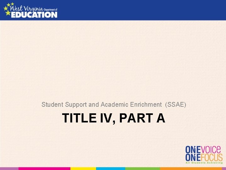 Student Support and Academic Enrichment (SSAE) TITLE IV, PART A 