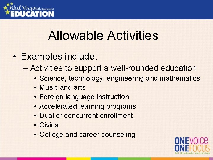 Allowable Activities • Examples include: – Activities to support a well-rounded education • •