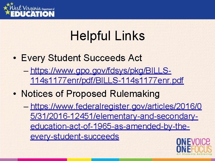 Helpful Links • Every Student Succeeds Act – https: //www. gpo. gov/fdsys/pkg/BILLS 114 s