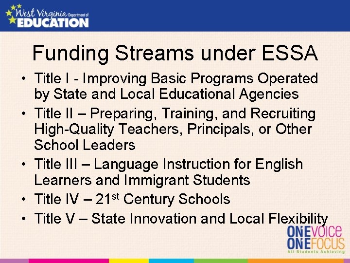 Funding Streams under ESSA • Title I - Improving Basic Programs Operated by State