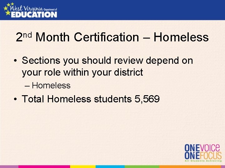 2 nd Month Certification – Homeless • Sections you should review depend on your