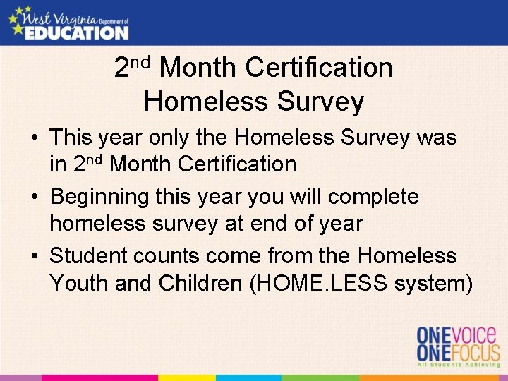 2 nd Month Certification Homeless Survey • This year only the Homeless Survey was