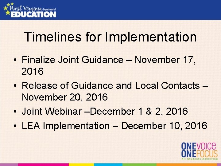Timelines for Implementation • Finalize Joint Guidance – November 17, 2016 • Release of