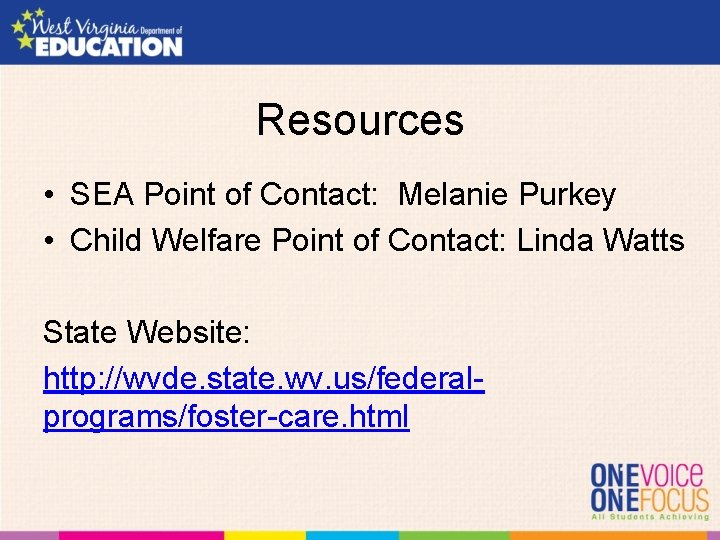 Resources • SEA Point of Contact: Melanie Purkey • Child Welfare Point of Contact: