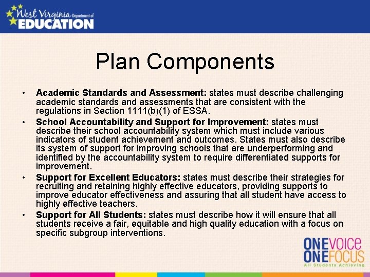 Plan Components • • Academic Standards and Assessment: states must describe challenging academic standards