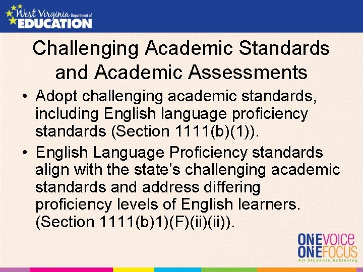Challenging Academic Standards and Academic Assessments • Adopt challenging academic standards, including English language