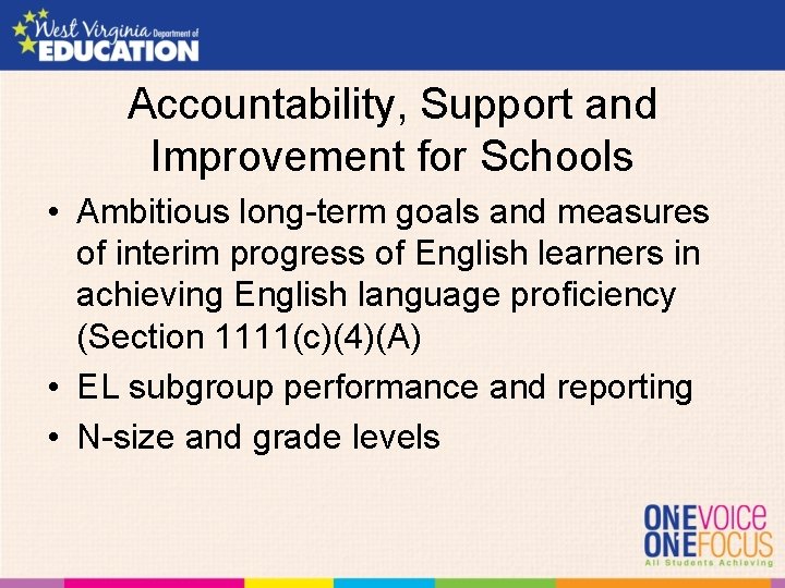 Accountability, Support and Improvement for Schools • Ambitious long-term goals and measures of interim