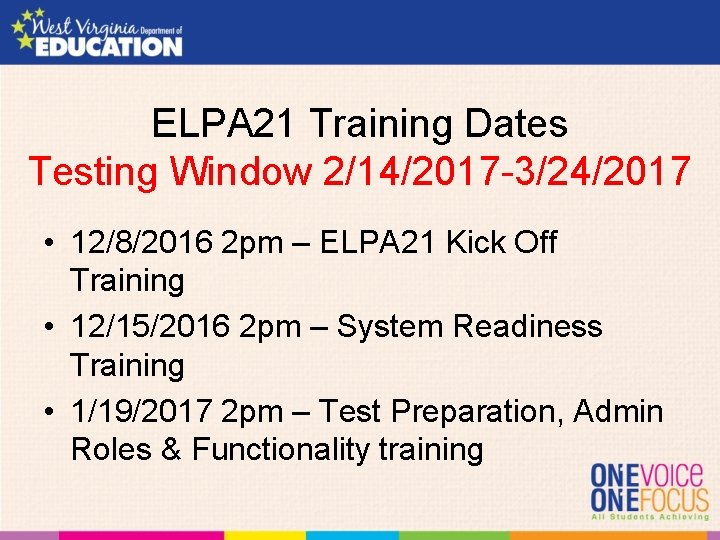 ELPA 21 Training Dates Testing Window 2/14/2017 -3/24/2017 • 12/8/2016 2 pm – ELPA