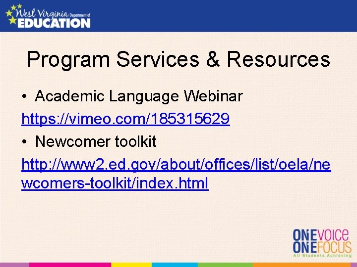 Program Services & Resources • Academic Language Webinar https: //vimeo. com/185315629 • Newcomer toolkit