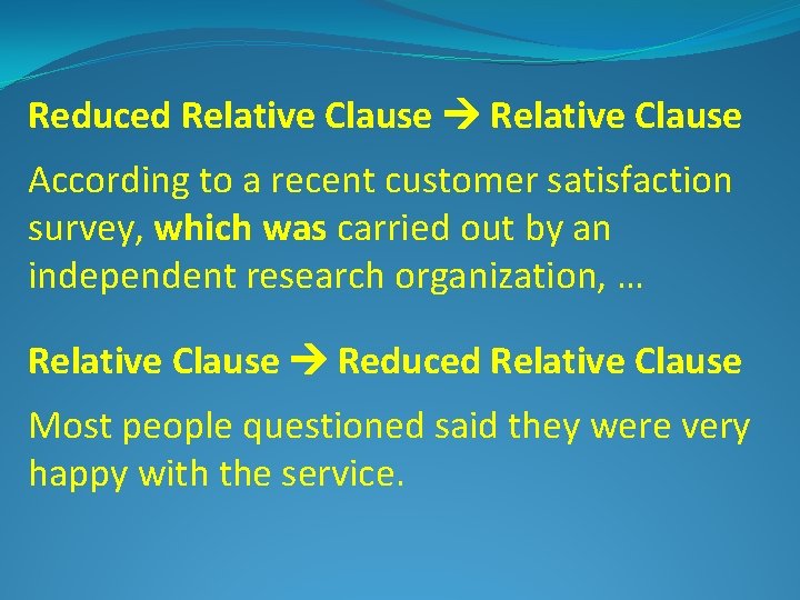 Reduced Relative Clause According to a recent customer satisfaction survey, which was carried out
