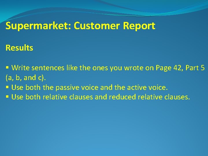 Supermarket: Customer Report Results § Write sentences like the ones you wrote on Page
