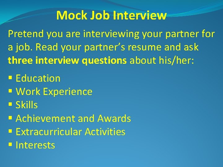 Mock Job Interview Pretend you are interviewing your partner for a job. Read your