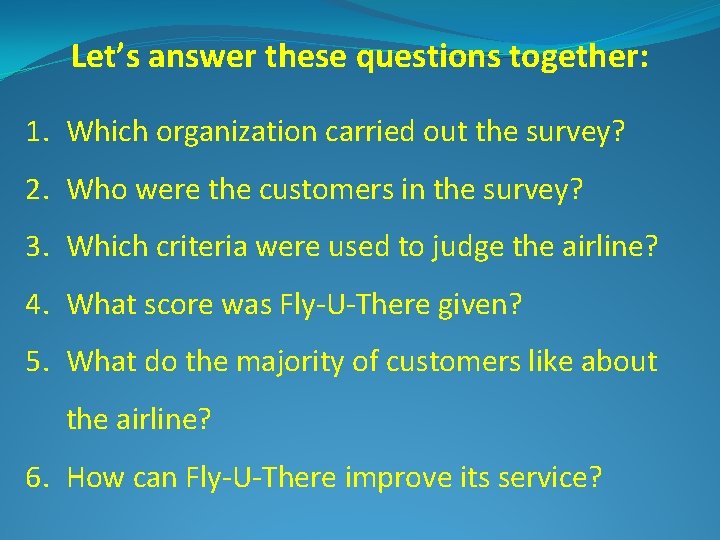 Let’s answer these questions together: 1. Which organization carried out the survey? 2. Who
