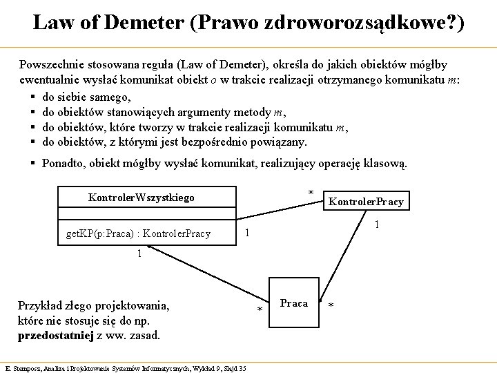 Law of Demeter (Prawo zdroworozsądkowe? ) Powszechnie stosowana reguła (Law of Demeter), określa do