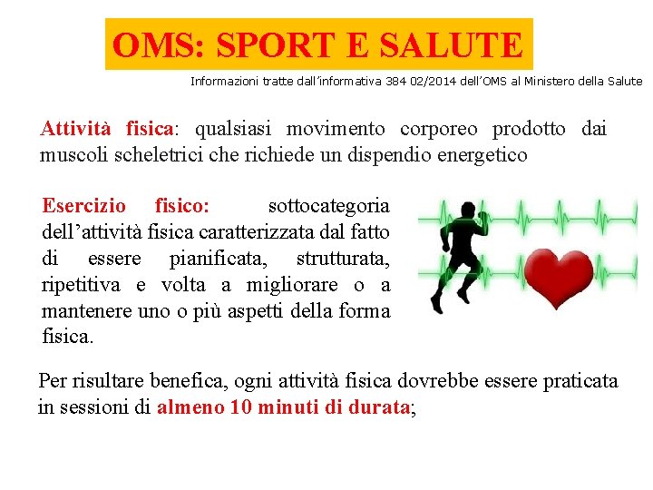 OMS: SPORT E SALUTE Informazioni tratte dall’informativa 384 02/2014 dell’OMS al Ministero della Salute