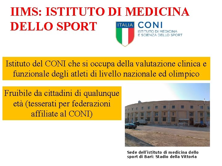 IIMS: ISTITUTO DI MEDICINA DELLO SPORT Istituto del CONI che si occupa della valutazione