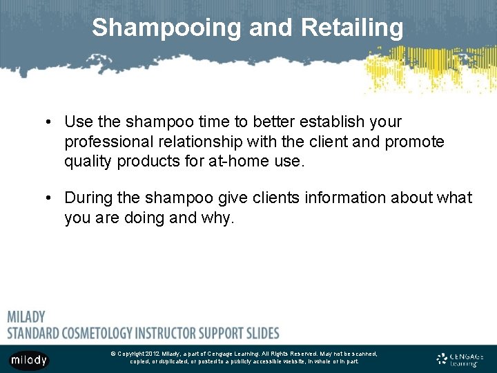 Shampooing and Retailing • Use the shampoo time to better establish your professional relationship