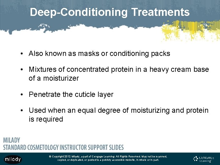 Deep-Conditioning Treatments • Also known as masks or conditioning packs • Mixtures of concentrated