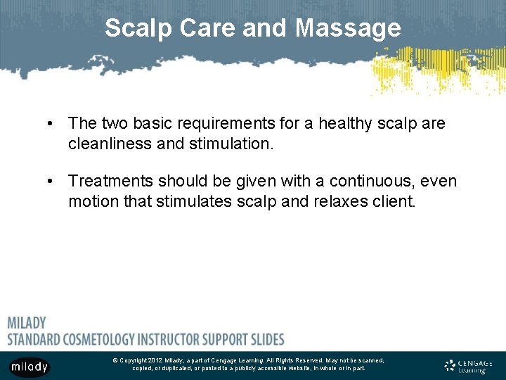 Scalp Care and Massage • The two basic requirements for a healthy scalp are