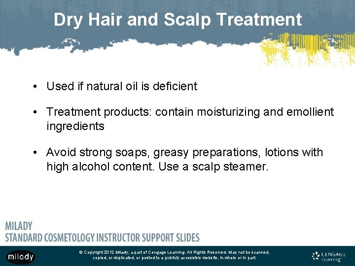 Dry Hair and Scalp Treatment • Used if natural oil is deficient • Treatment