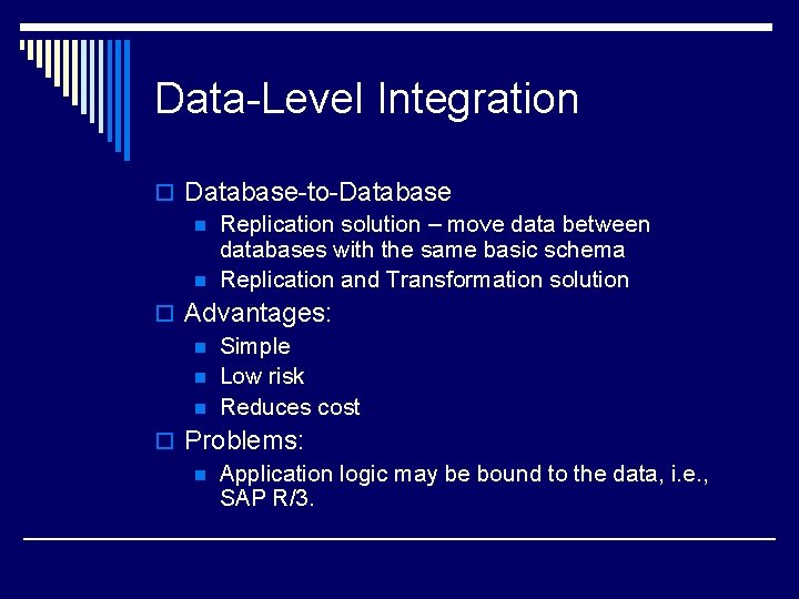 Data-Level Integration o Database-to-Database n Replication solution – move data between databases with the