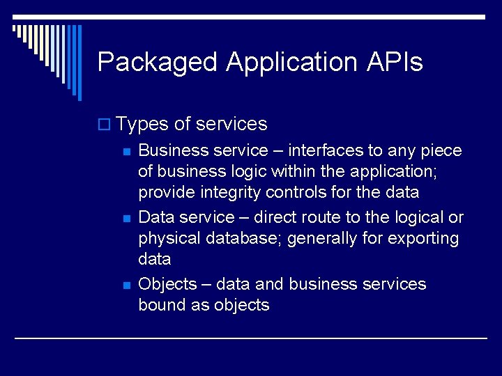 Packaged Application APIs o Types of services n n n Business service – interfaces