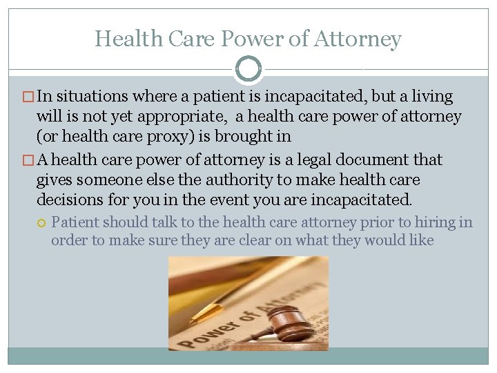 Health Care Power of Attorney � In situations where a patient is incapacitated, but