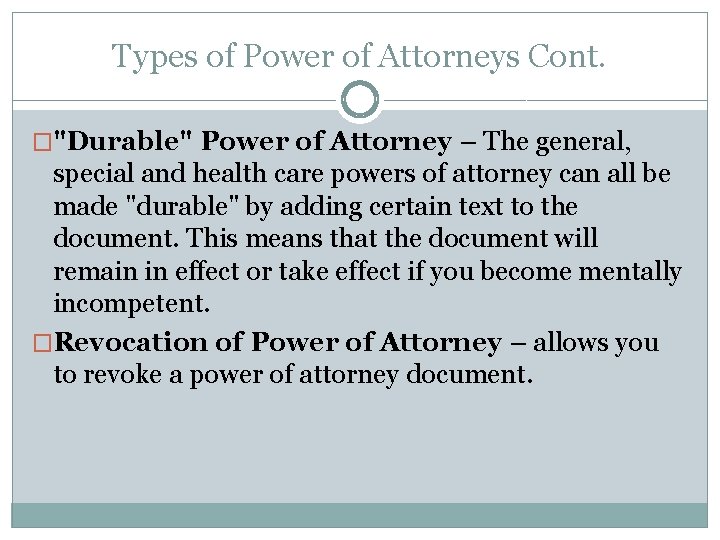 Types of Power of Attorneys Cont. �"Durable" Power of Attorney – The general, special