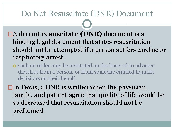 Do Not Resuscitate (DNR) Document �A do not resuscitate (DNR) document is a binding