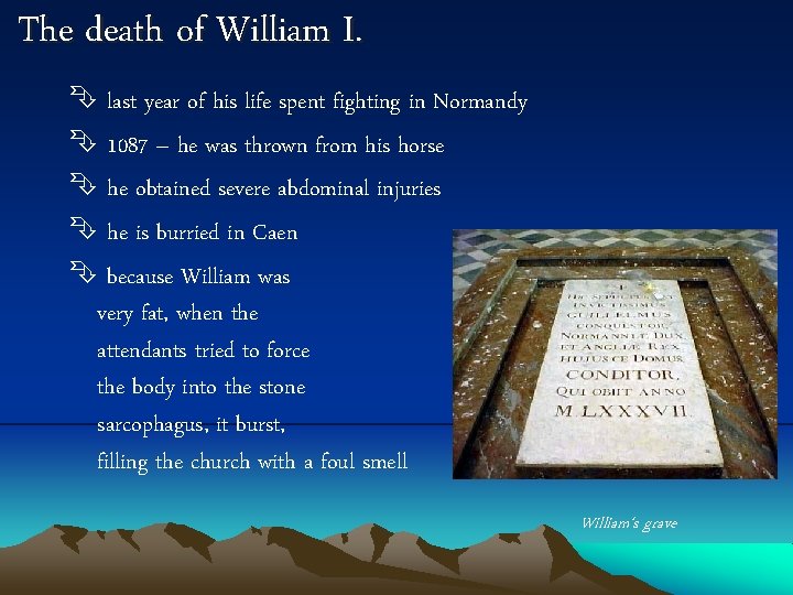 The death of William I. last year of his life spent fighting in Normandy