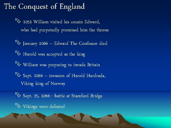 The Conquest of England 1051 William visited his cousin Edward, who had purpotedly promised