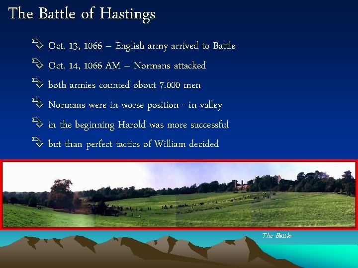 The Battle of Hastings Oct. 13, 1066 – English army arrived to Battle Oct.