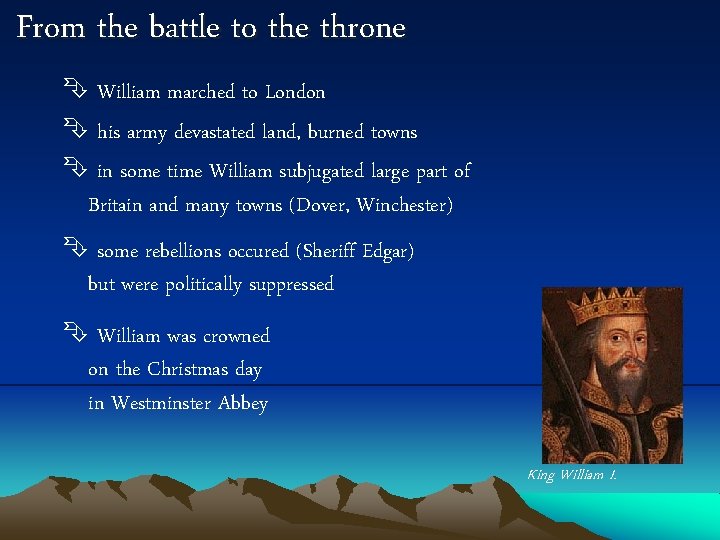 From the battle to the throne William marched to London his army devastated land,