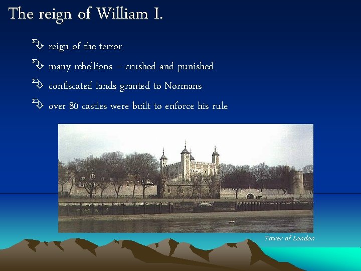 The reign of William I. reign of the terror many rebellions – crushed and