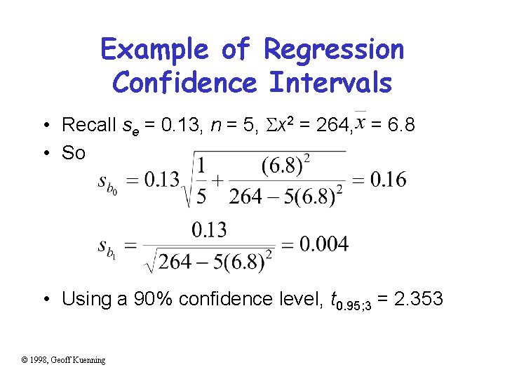 Example of Regression Confidence Intervals • Recall se = 0. 13, n = 5,