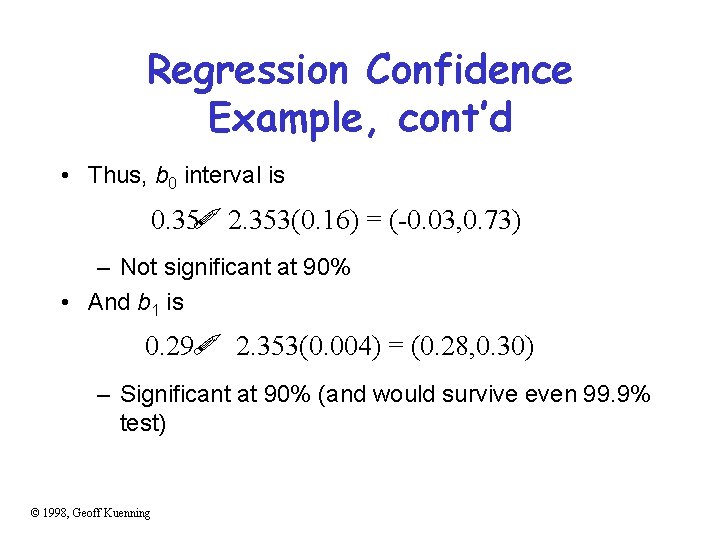 Regression Confidence Example, cont’d • Thus, b 0 interval is ! 0. 35 2.