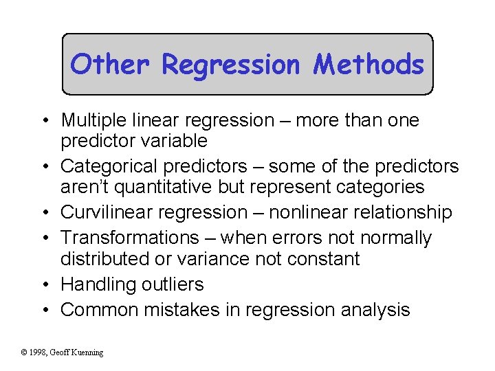 Other Regression Methods • Multiple linear regression – more than one predictor variable •