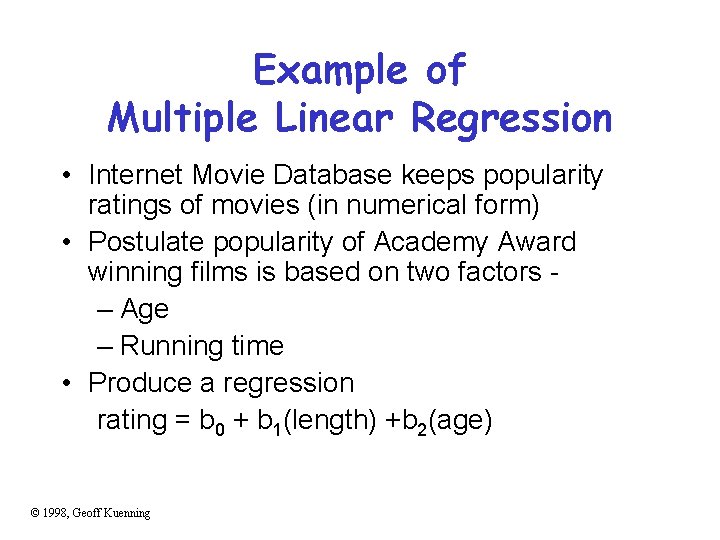 Example of Multiple Linear Regression • Internet Movie Database keeps popularity ratings of movies