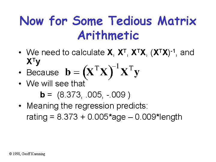 Now for Some Tedious Matrix Arithmetic • We need to calculate X, XTX, (XTX)-1,