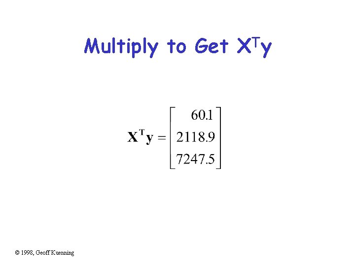 Multiply to Get XTy © 1998, Geoff Kuenning 