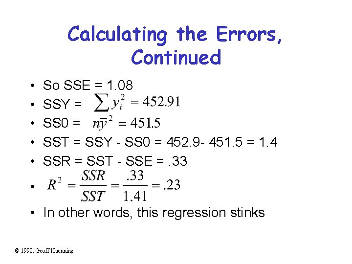 Calculating the Errors, Continued • • • So SSE = 1. 08 SSY =