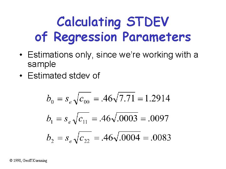 Calculating STDEV of Regression Parameters • Estimations only, since we’re working with a sample