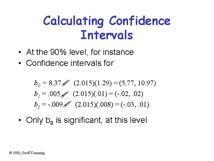 Calculating Confidence Intervals • At the 90% level, for instance • Confidence intervals for