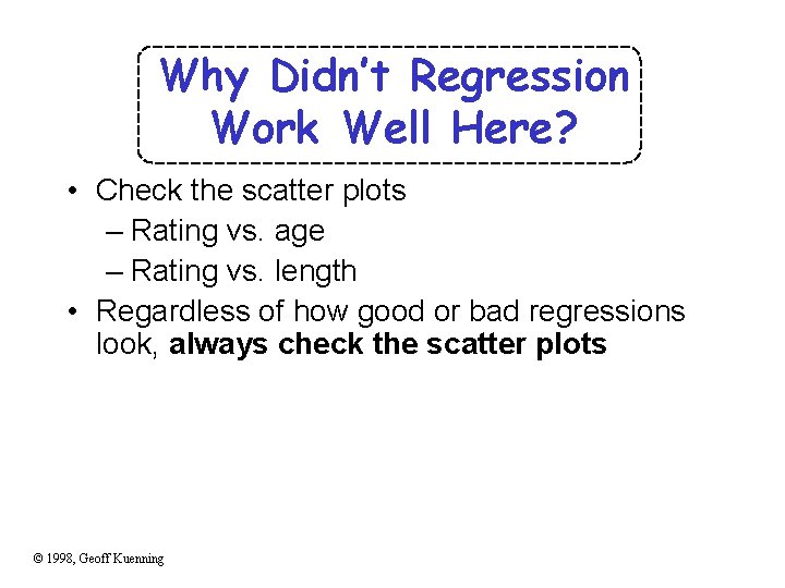 Why Didn’t Regression Work Well Here? • Check the scatter plots – Rating vs.