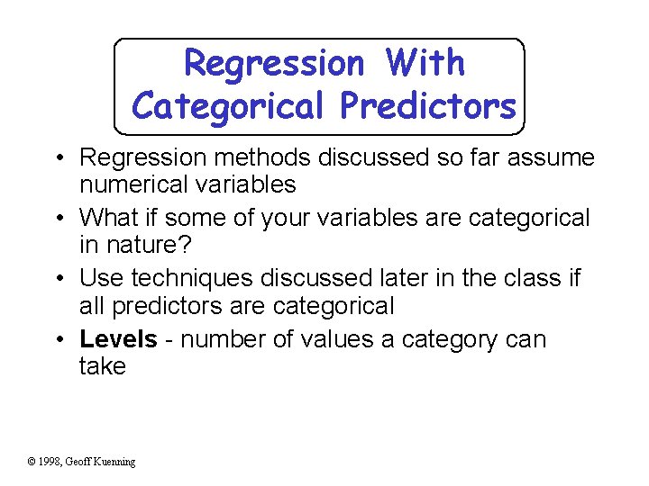 Regression With Categorical Predictors • Regression methods discussed so far assume numerical variables •