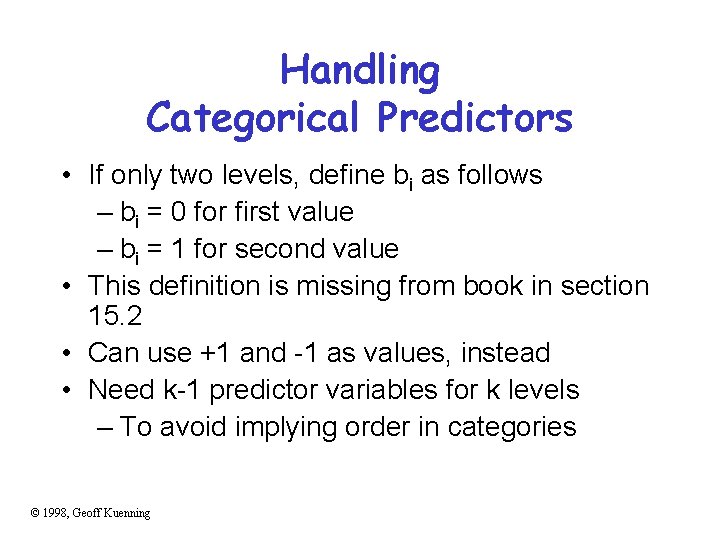 Handling Categorical Predictors • If only two levels, define bi as follows – bi