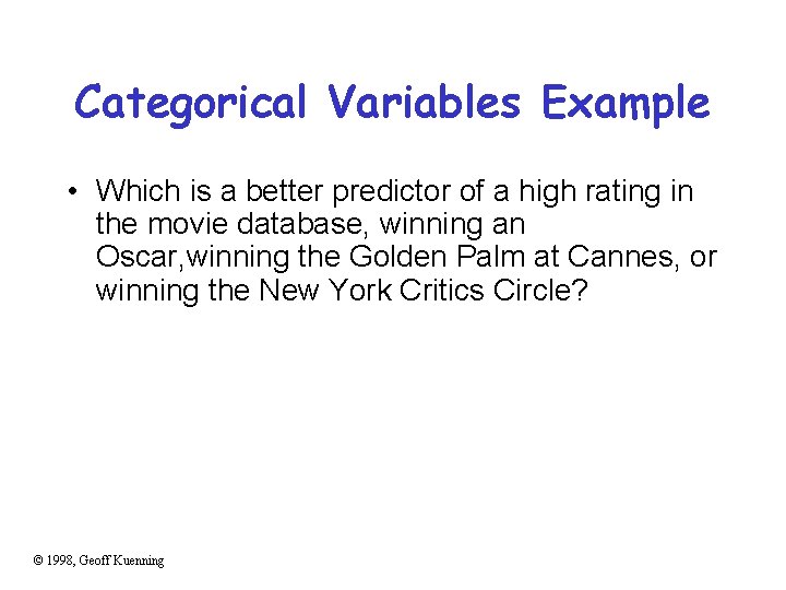 Categorical Variables Example • Which is a better predictor of a high rating in