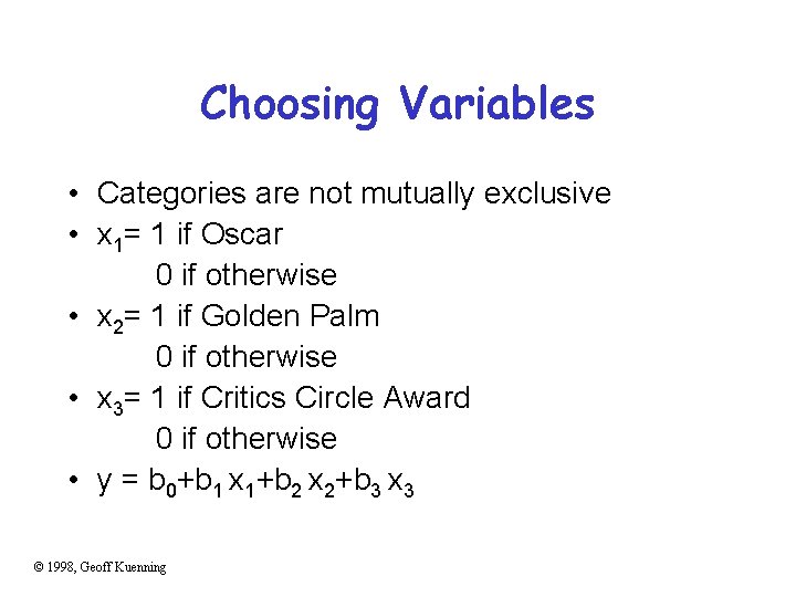 Choosing Variables • Categories are not mutually exclusive • x 1= 1 if Oscar