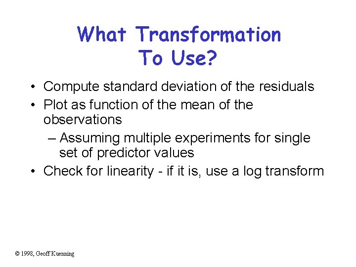 What Transformation To Use? • Compute standard deviation of the residuals • Plot as